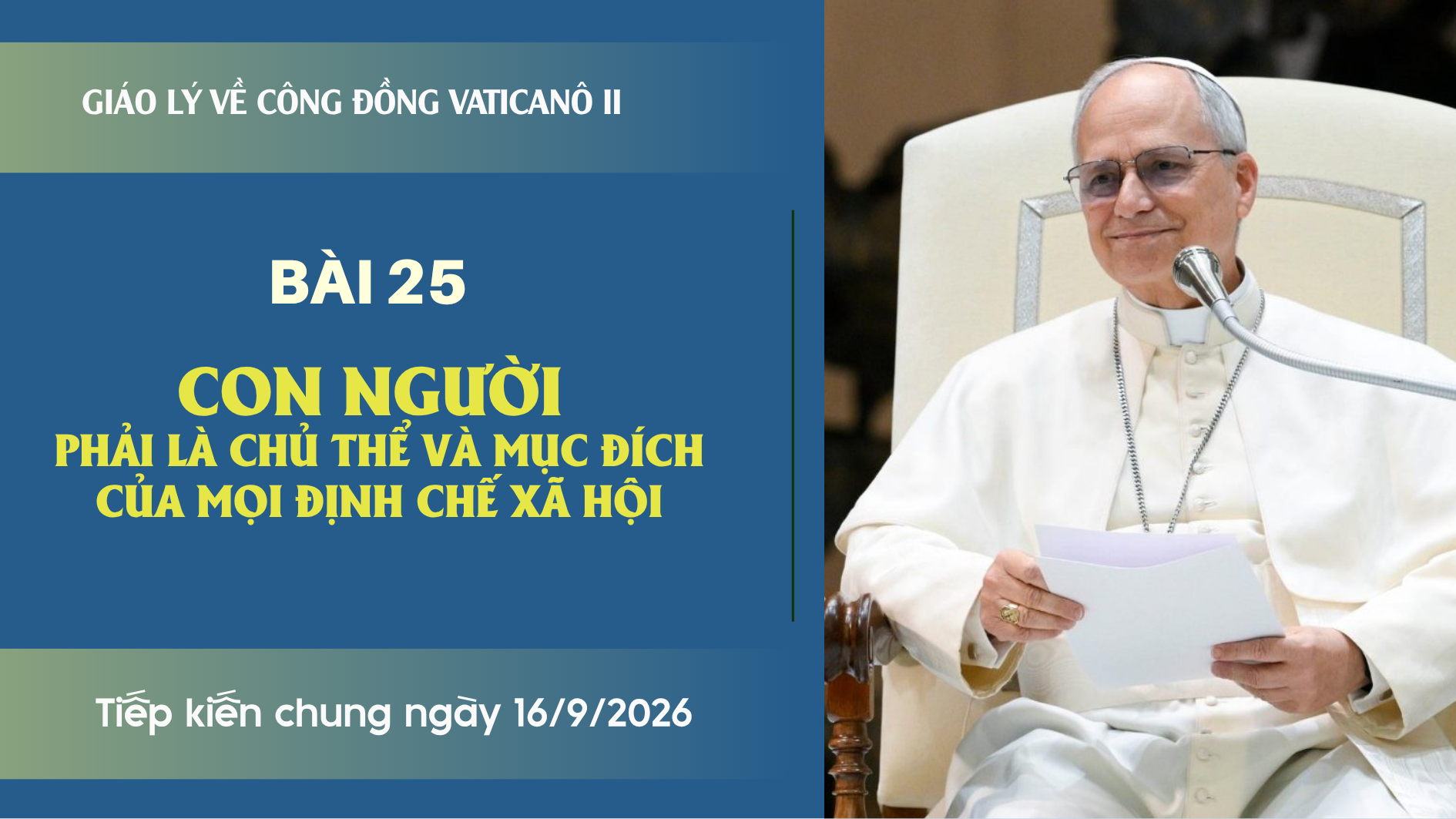 Giáo lý về Công đồng Vaticanô II | Bài 25: Con người phải là chủ thể và mục đích của mọi định chế xã hội